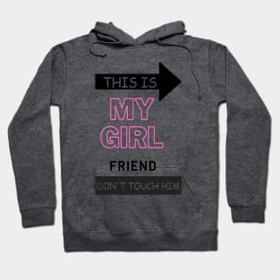 This is my girlfriend dont touch him Hoodie